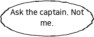 Ask the captain. Not me.