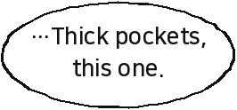 …Thick pockets, this one.