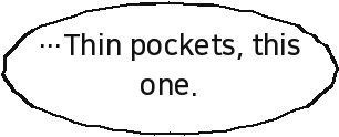 …Thin pockets, this one.