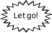 Let go!