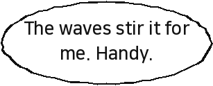 The waves stir it for me. Handy.