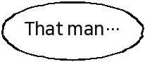 That man…