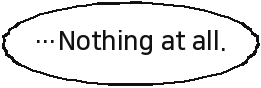 …Nothing at all.